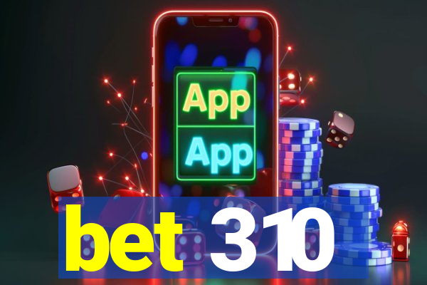 bet 310